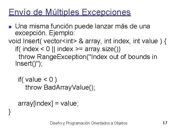 Envío de Múltiples Excepciones Una misma función puede lanzar más de una excepción. Ejemplo: