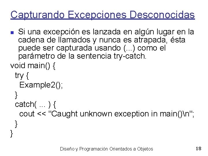 Capturando Excepciones Desconocidas Si una excepción es lanzada en algún lugar en la cadena