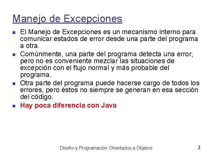 Manejo de Excepciones El Manejo de Excepciones es un mecanismo interno para comunicar estados