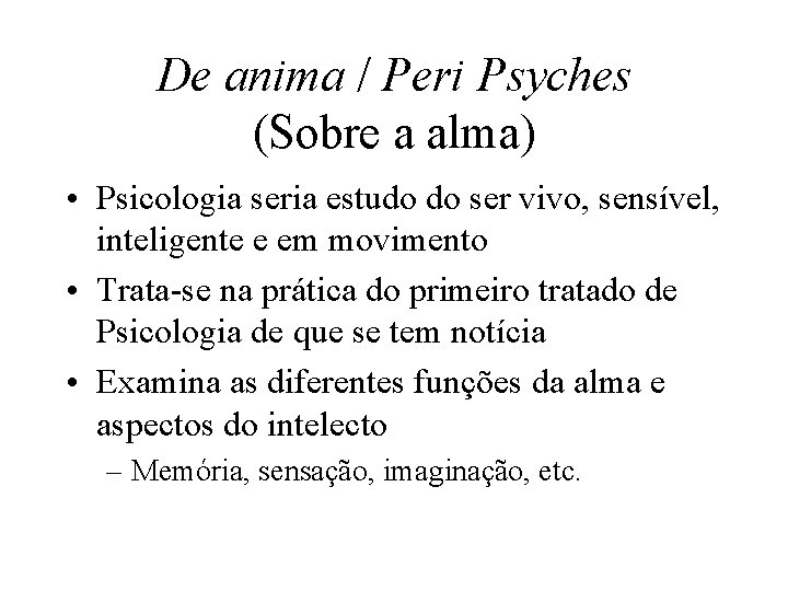 De anima / Peri Psyches (Sobre a alma) • Psicologia seria estudo do ser