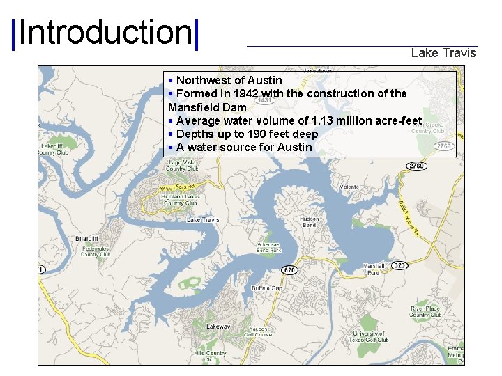 |Introduction| Lake Travis § Northwest of Austin § Formed in 1942 with the construction