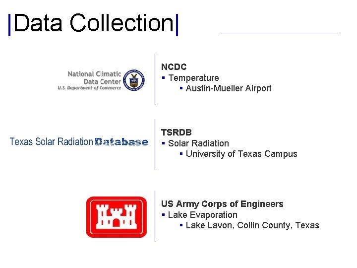 |Data Collection| NCDC § Temperature § Austin-Mueller Airport TSRDB § Solar Radiation § University