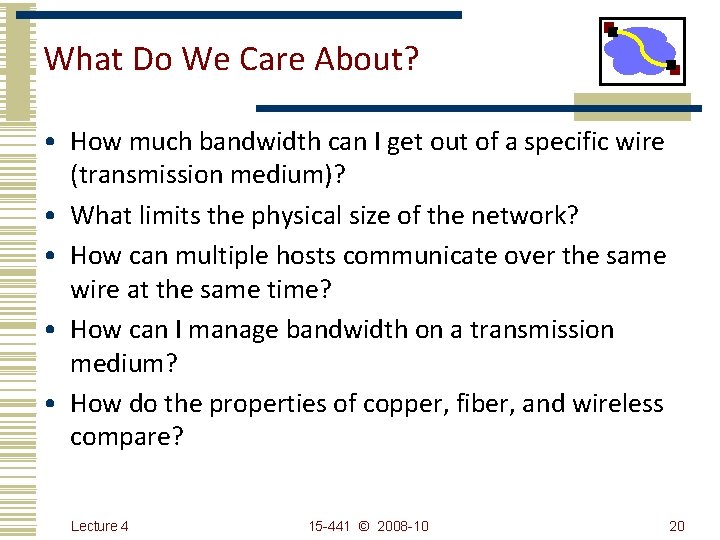 What Do We Care About? • How much bandwidth can I get out of