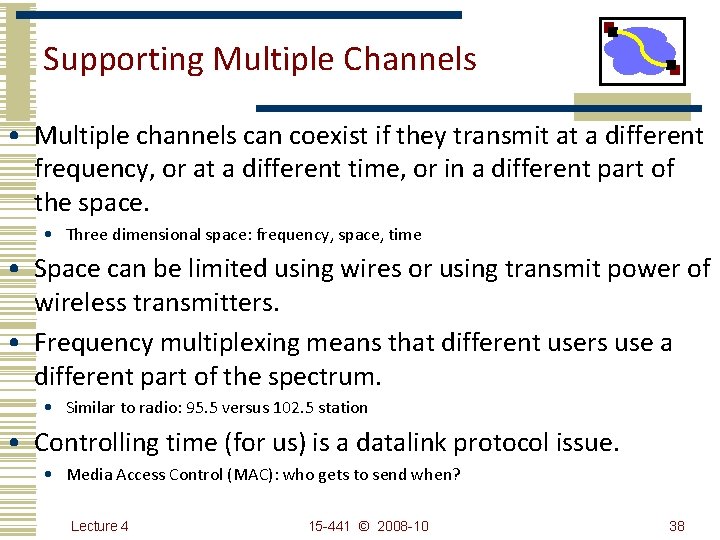 Supporting Multiple Channels • Multiple channels can coexist if they transmit at a different