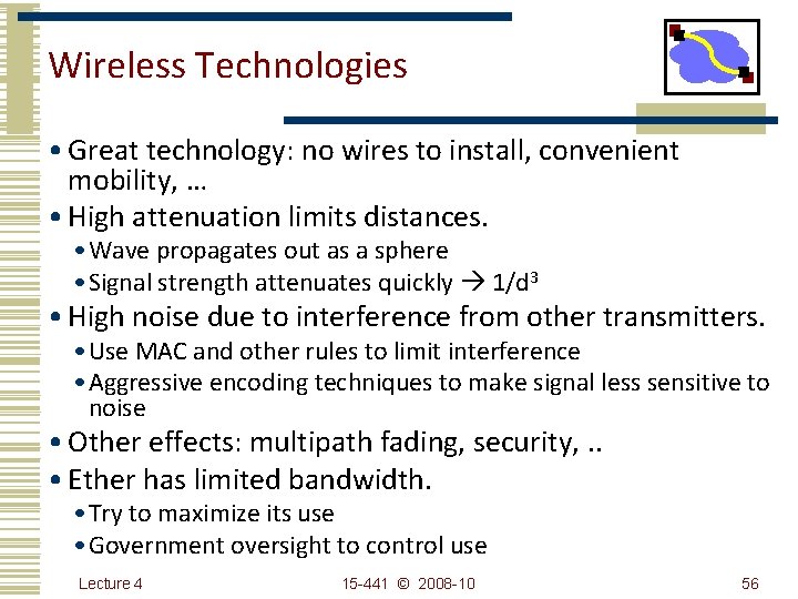 Wireless Technologies • Great technology: no wires to install, convenient mobility, … • High