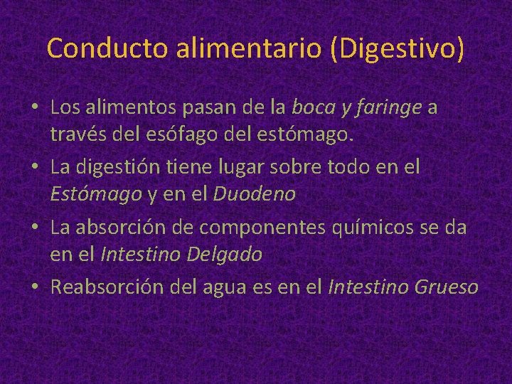 Conducto alimentario (Digestivo) • Los alimentos pasan de la boca y faringe a través