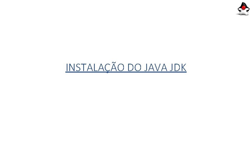 INSTALAÇÃO DO JAVA JDK 