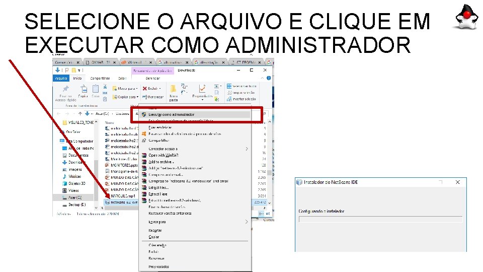 SELECIONE O ARQUIVO E CLIQUE EM EXECUTAR COMO ADMINISTRADOR 