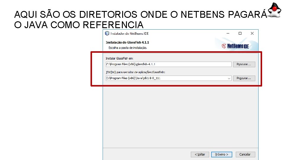 AQUI SÃO OS DIRETORIOS ONDE O NETBENS PAGARÁ O JAVA COMO REFERENCIA 