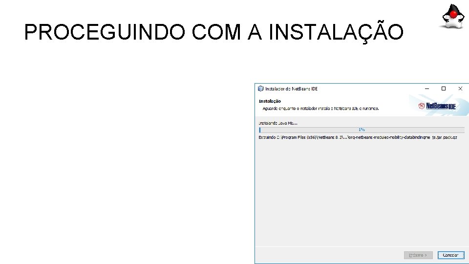 PROCEGUINDO COM A INSTALAÇÃO 