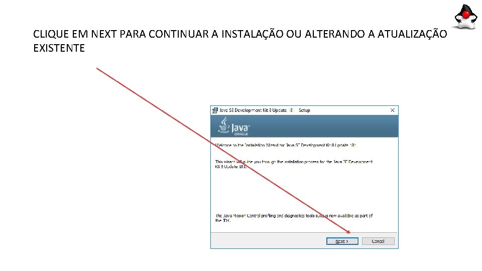 CLIQUE EM NEXT PARA CONTINUAR A INSTALAÇÃO OU ALTERANDO A ATUALIZAÇÃO EXISTENTE 