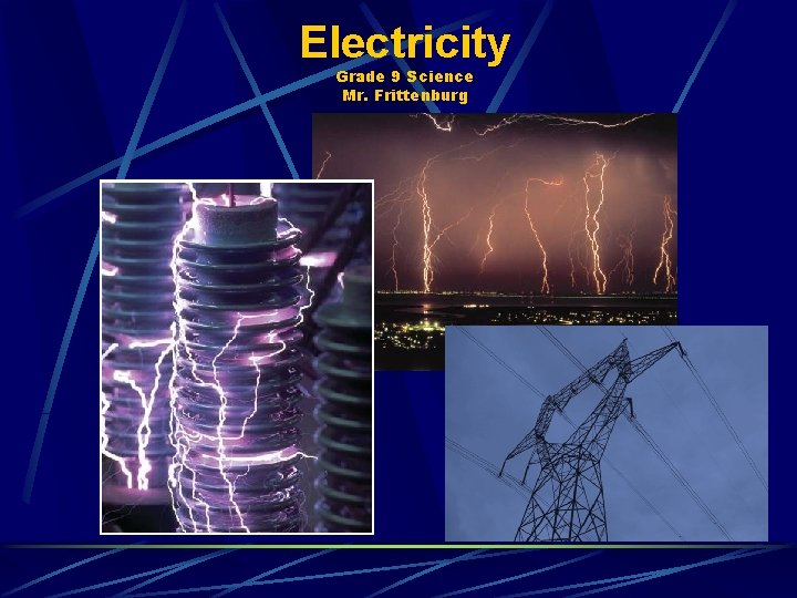 Electricity Grade 9 Science Mr. Frittenburg 