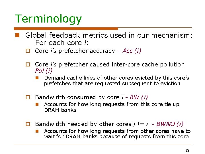 Terminology Global feedback metrics used in our mechanism: For each core i: Core i’s