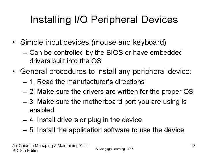 Installing I/O Peripheral Devices • Simple input devices (mouse and keyboard) – Can be Installing I/O Peripheral Devices • Simple input devices (mouse and keyboard) – Can be