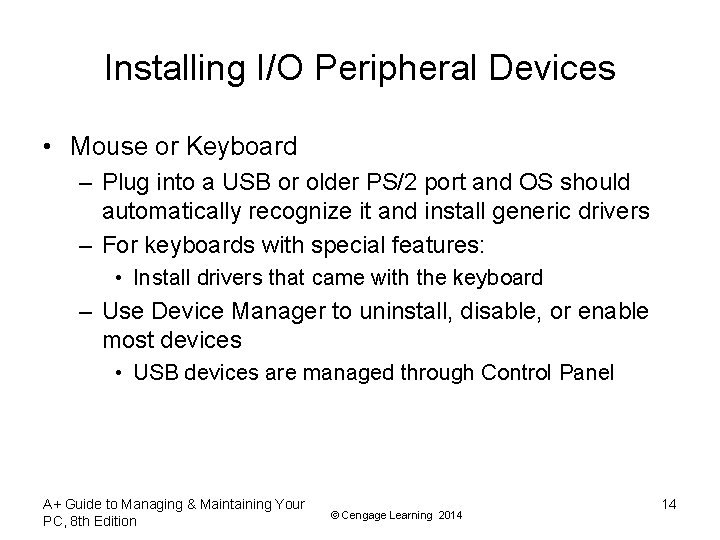 Installing I/O Peripheral Devices • Mouse or Keyboard – Plug into a USB or Installing I/O Peripheral Devices • Mouse or Keyboard – Plug into a USB or
