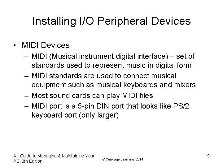 Installing I/O Peripheral Devices • MIDI Devices – MIDI (Musical instrument digital interface) – Installing I/O Peripheral Devices • MIDI Devices – MIDI (Musical instrument digital interface) –