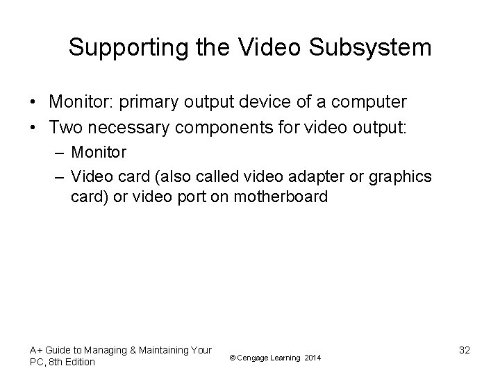 Supporting the Video Subsystem • Monitor: primary output device of a computer • Two Supporting the Video Subsystem • Monitor: primary output device of a computer • Two
