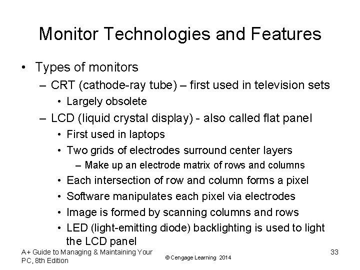 Monitor Technologies and Features • Types of monitors – CRT (cathode-ray tube) – first Monitor Technologies and Features • Types of monitors – CRT (cathode-ray tube) – first