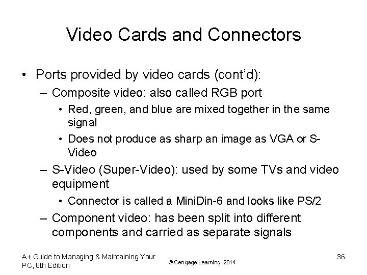 Video Cards and Connectors • Ports provided by video cards (cont’d): – Composite video: Video Cards and Connectors • Ports provided by video cards (cont’d): – Composite video: