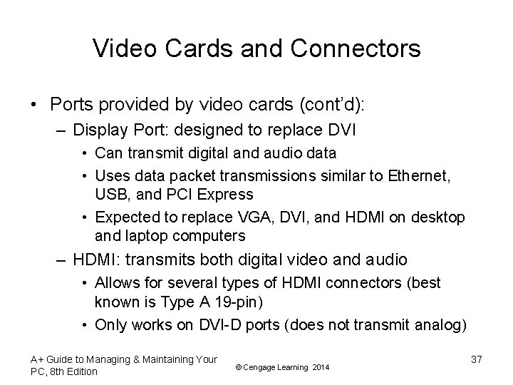 Video Cards and Connectors • Ports provided by video cards (cont’d): – Display Port: Video Cards and Connectors • Ports provided by video cards (cont’d): – Display Port: