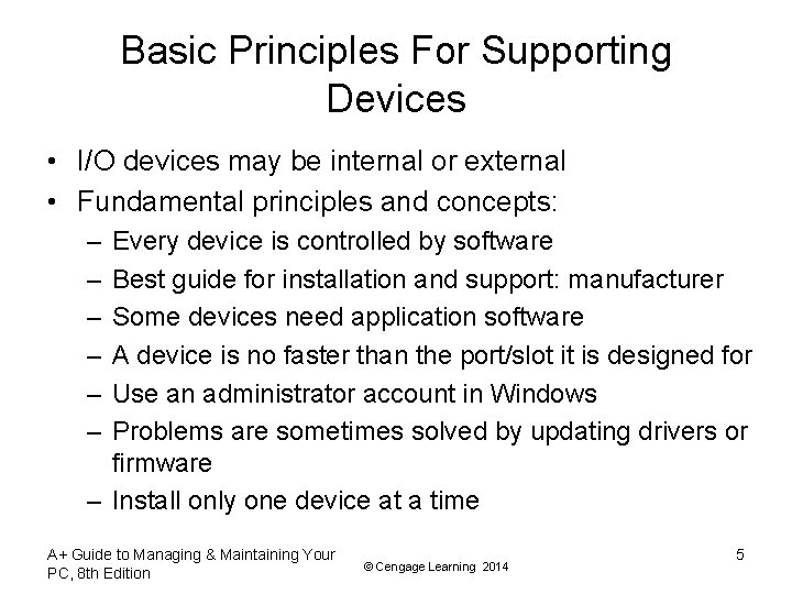 Basic Principles For Supporting Devices • I/O devices may be internal or external • Basic Principles For Supporting Devices • I/O devices may be internal or external •