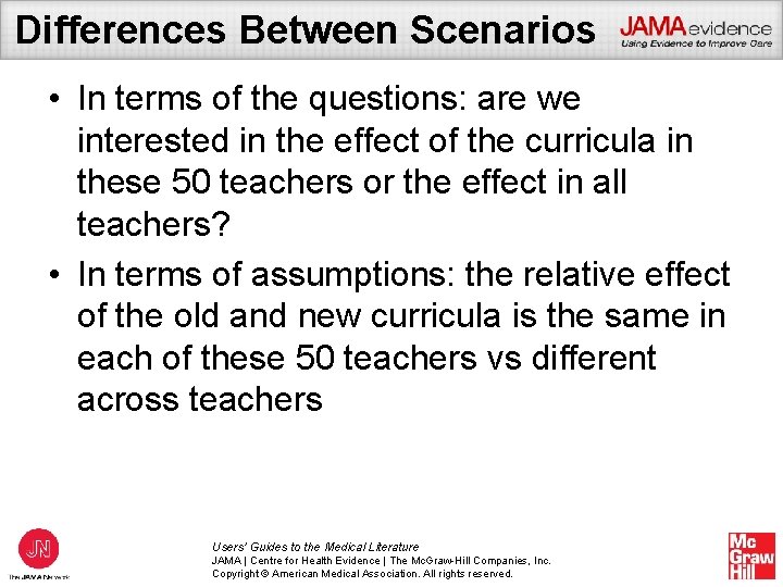 Differences Between Scenarios • In terms of the questions: are we interested in the