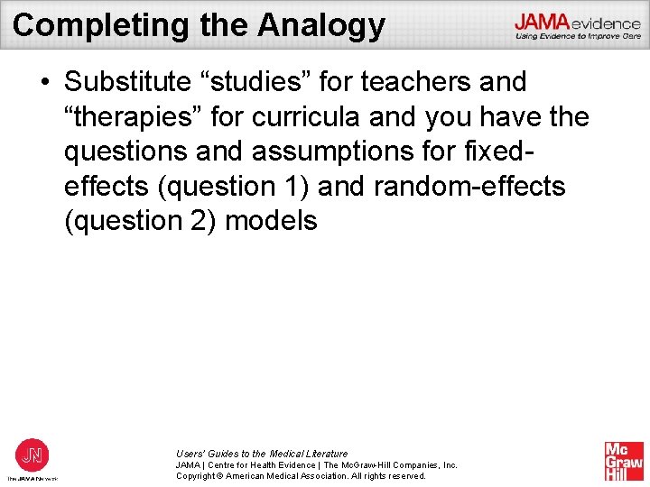Completing the Analogy • Substitute “studies” for teachers and “therapies” for curricula and you
