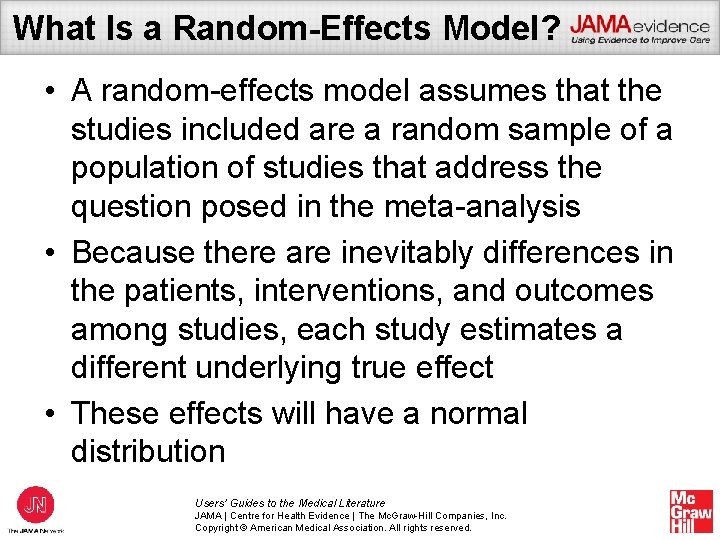 What Is a Random-Effects Model? • A random-effects model assumes that the studies included