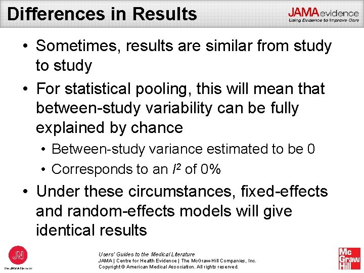 Differences in Results • Sometimes, results are similar from study to study • For