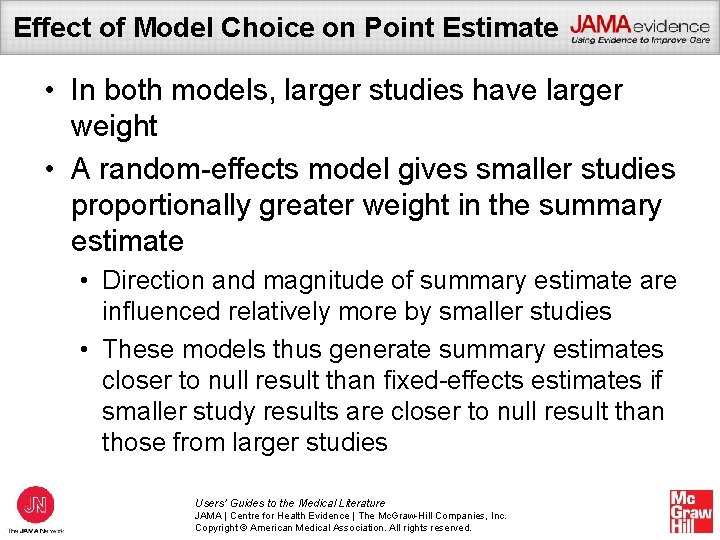 Effect of Model Choice on Point Estimate • In both models, larger studies have