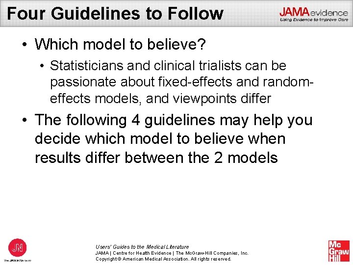 Four Guidelines to Follow • Which model to believe? • Statisticians and clinical trialists