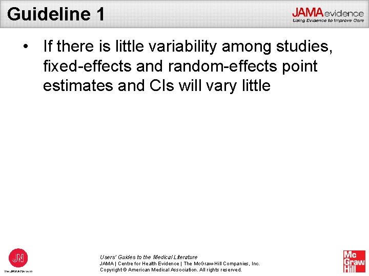 Guideline 1 • If there is little variability among studies, fixed-effects and random-effects point