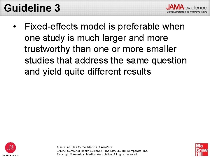 Guideline 3 • Fixed-effects model is preferable when one study is much larger and