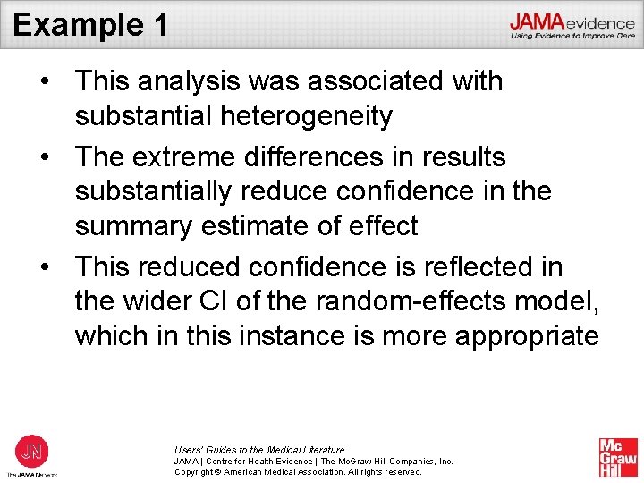 Example 1 • This analysis was associated with substantial heterogeneity • The extreme differences