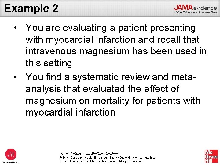 Example 2 • You are evaluating a patient presenting with myocardial infarction and recall