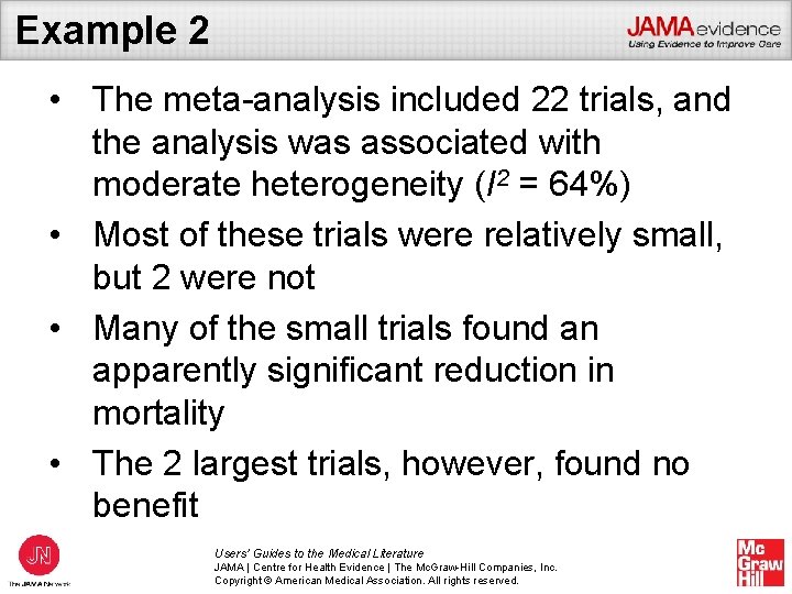 Example 2 • The meta-analysis included 22 trials, and the analysis was associated with