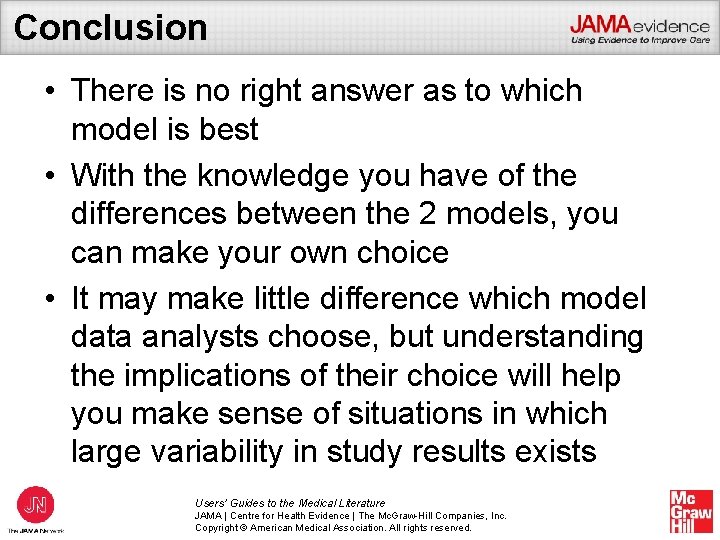 Conclusion • There is no right answer as to which model is best •