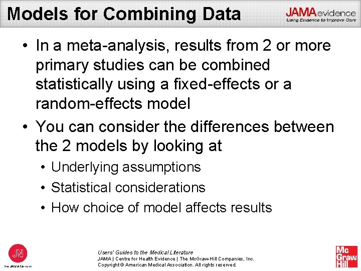 Models for Combining Data • In a meta-analysis, results from 2 or more primary