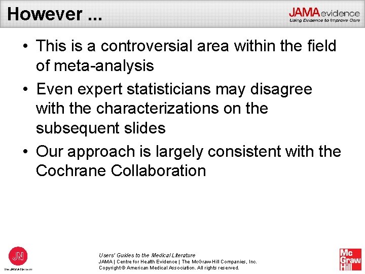 However. . . • This is a controversial area within the field of meta-analysis