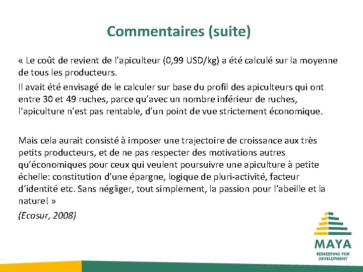 Commentaires (suite) « Le coût de revient de l’apiculteur (0, 99 USD/kg) a été