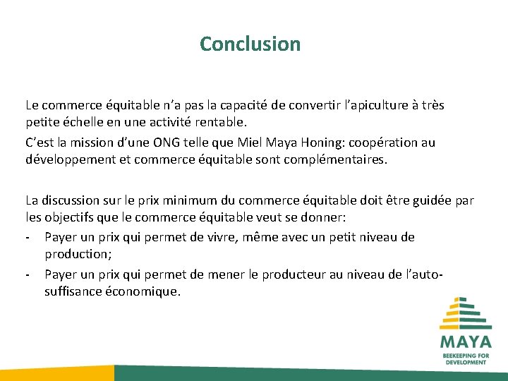 Conclusion Le commerce équitable n’a pas la capacité de convertir l’apiculture à très petite