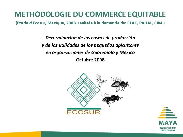 METHODOLOGIE DU COMMERCE EQUITABLE (Etude d’Ecosur, Mexique, 2008, réalisée à la demande de: CLAC,