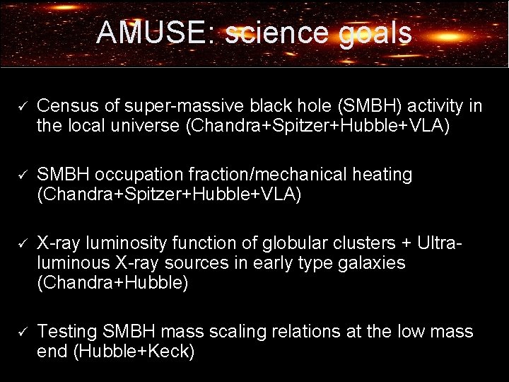 AMUSE: science goals ü Census of super-massive black hole (SMBH) activity in the local