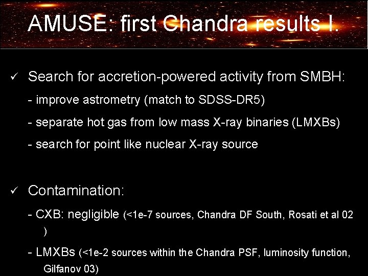 AMUSE: first Chandra results I. ü Search for accretion-powered activity from SMBH: - improve