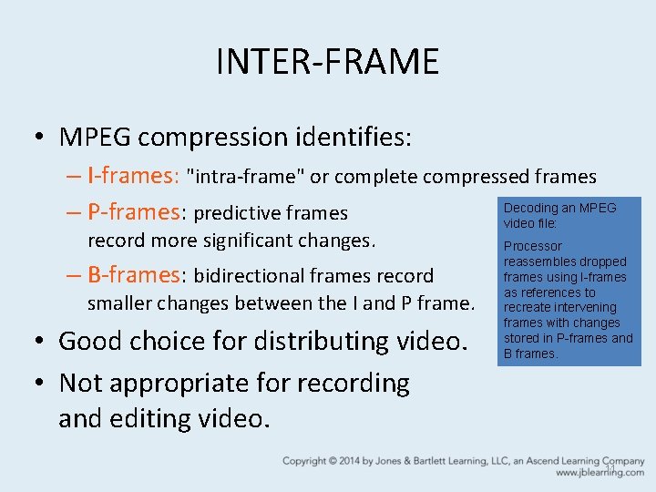 INTER-FRAME • MPEG compression identifies: – I-frames: "intra-frame" or complete compressed frames Decoding an