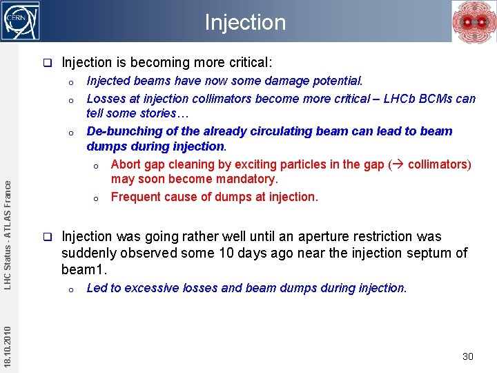 Injection q Injection is becoming more critical: o o 18. 10. 2010 LHC Status