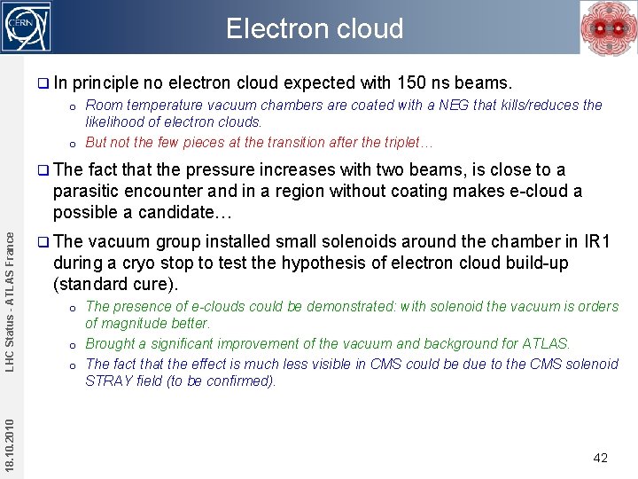 Electron cloud q In principle no electron cloud expected with 150 ns beams. Room