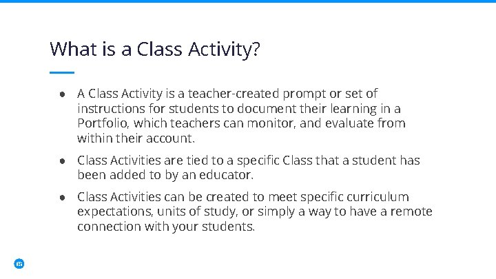 What is a Class Activity? ● A Class Activity is a teacher-created prompt or