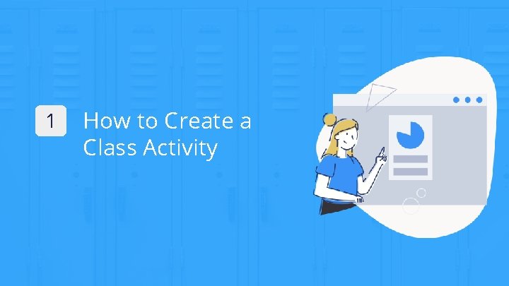 1 How to Create a Class Activity 