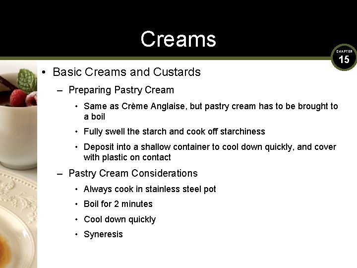 Creams CHAPTER • Basic Creams and Custards – Preparing Pastry Cream • Same as